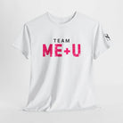 Team Me + U | Mix & Match Cotton Unisex Fun-Flirty Lovers’ T-Shirts