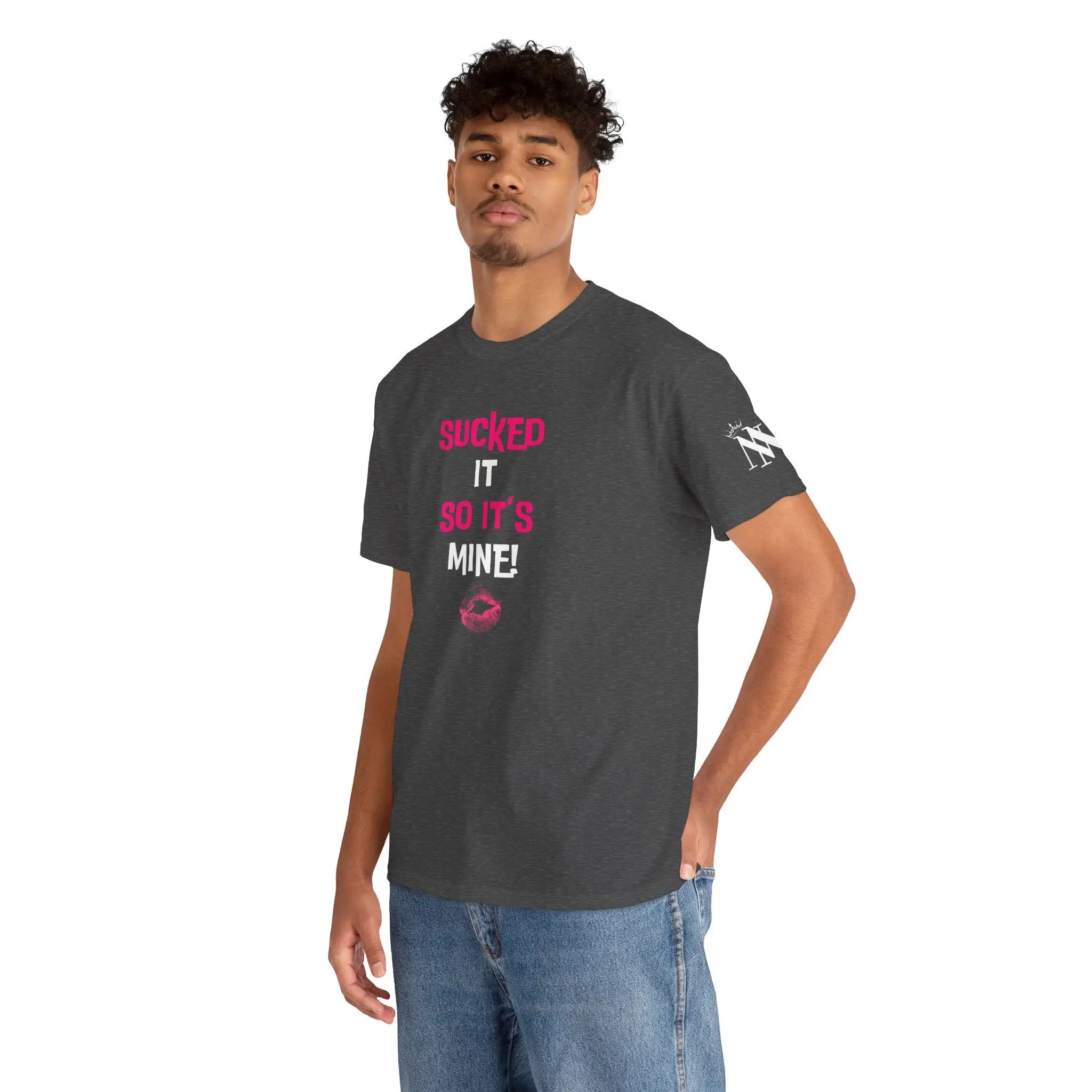 Sucked It So It’s Mine! With a Kiss Cotton T-Shirt