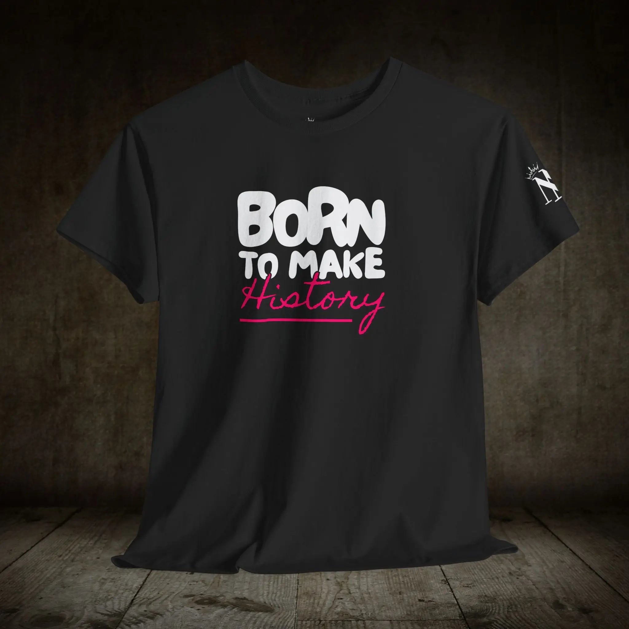 Born to Make History | Mix & Match Cotton Unisex Fun-Flirty Lovers’ T-Shirts