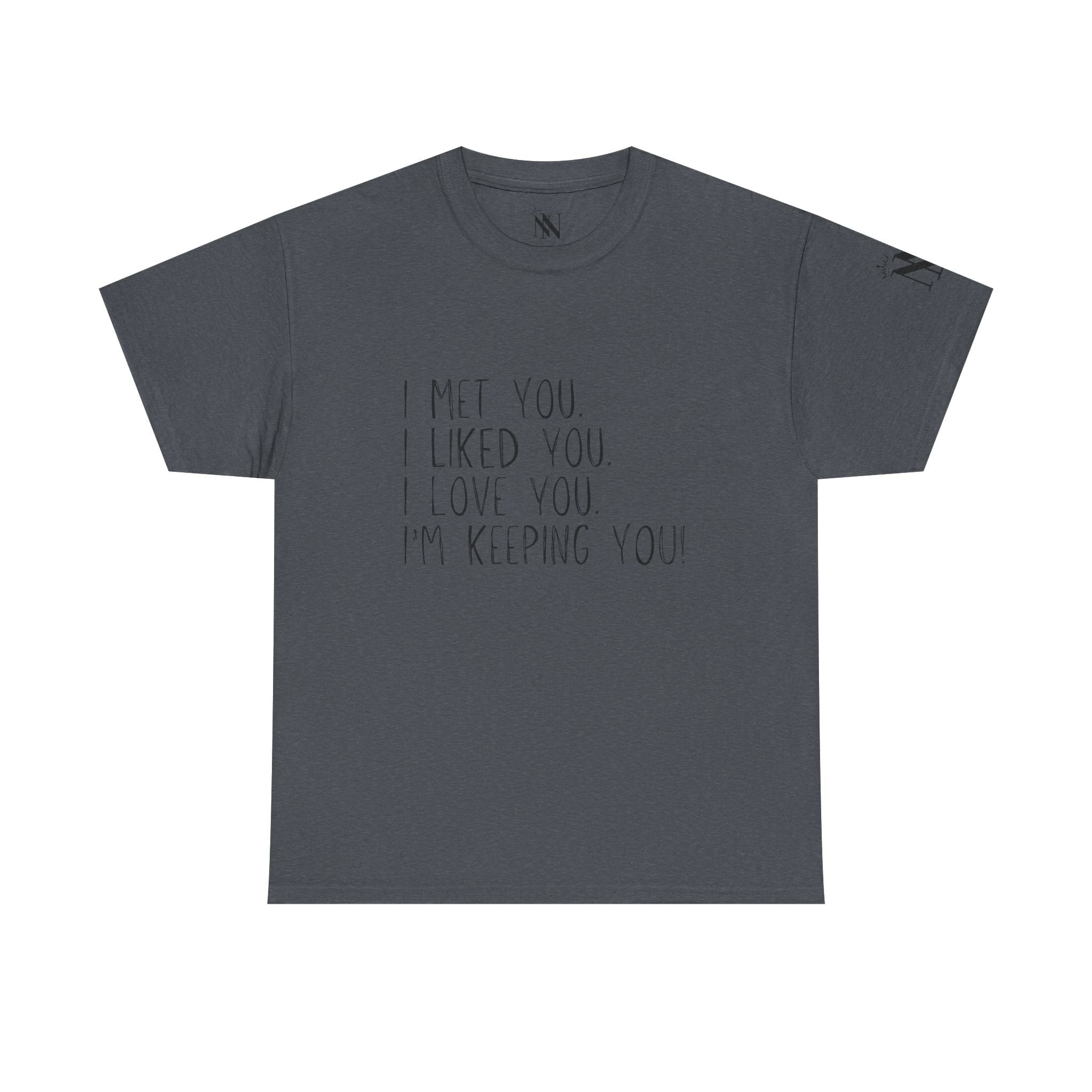 I’m Keeping You! | Mix & Match 100% Cotton Unisex Fun-Flirty Lovers’ Tees