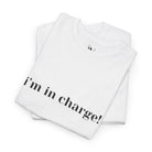 I’m in Charge! | Mix & Match 100% Cotton Unisex Fun-Flirty Lovers’ Tees