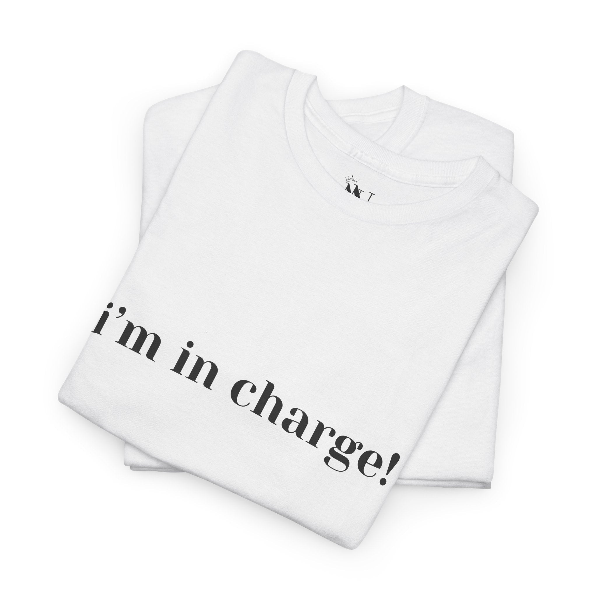 I’m in Charge! | Mix & Match 100% Cotton Unisex Fun-Flirty Lovers’ Tees