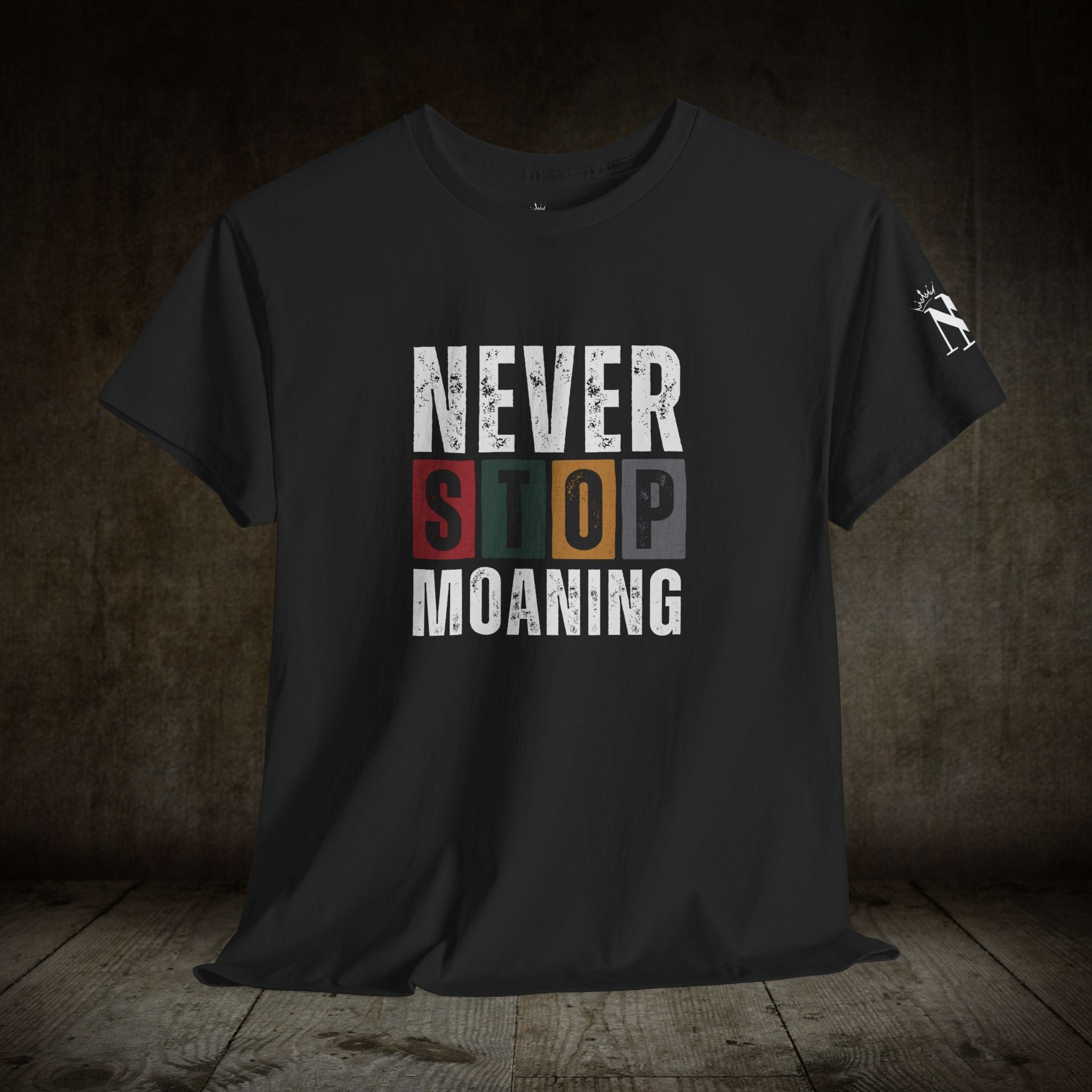 Never Stop Moaning | Mix & Match Cotton Unisex Fun-Flirty Lovers’ T-Shirts