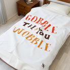 Gobble Til You Wobble | Mix & Match Velveteen Fun-Flirty Lovers’ Blankets