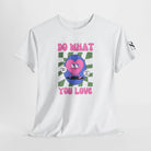 Do What You Love! Like Me | Nectar Napkins Fun-Flirty Lovers’ T-Shirts