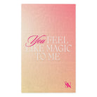 You Feel Like Magic to Me Fun Sex Towel