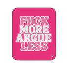 Fuck More Argue Less | Mix Match Fun-Flirty Lovers’ Water-Resistant Blankets