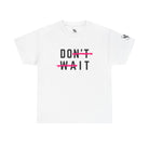 Do It Don’t Wait | Mix & Match Cotton Unisex Fun-Flirty Lovers’ T-Shirts
