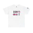 Do It Don’t Wait | Mix & Match Cotton Unisex Fun-Flirty Lovers’ T-Shirts