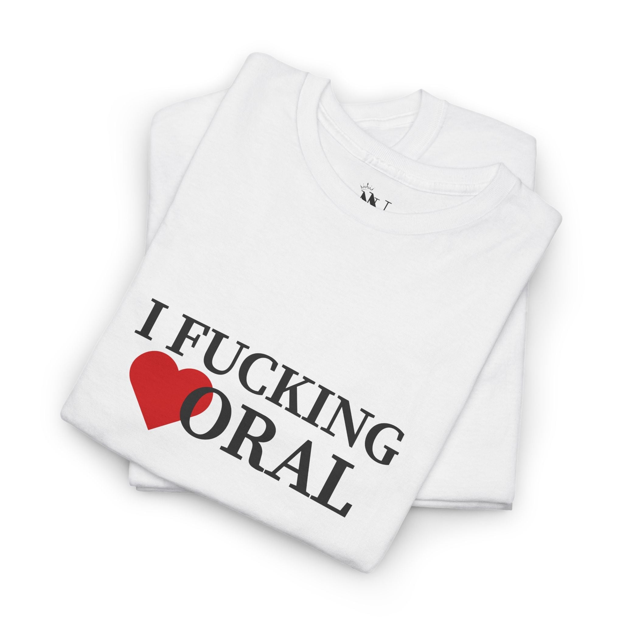 I Fucking Love Oral | Mix & Match Cotton Unisex Fun-Flirty Lovers’ T-Shirts