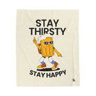Stay Thirsty Stay Happy Romantic Gifts Blanket