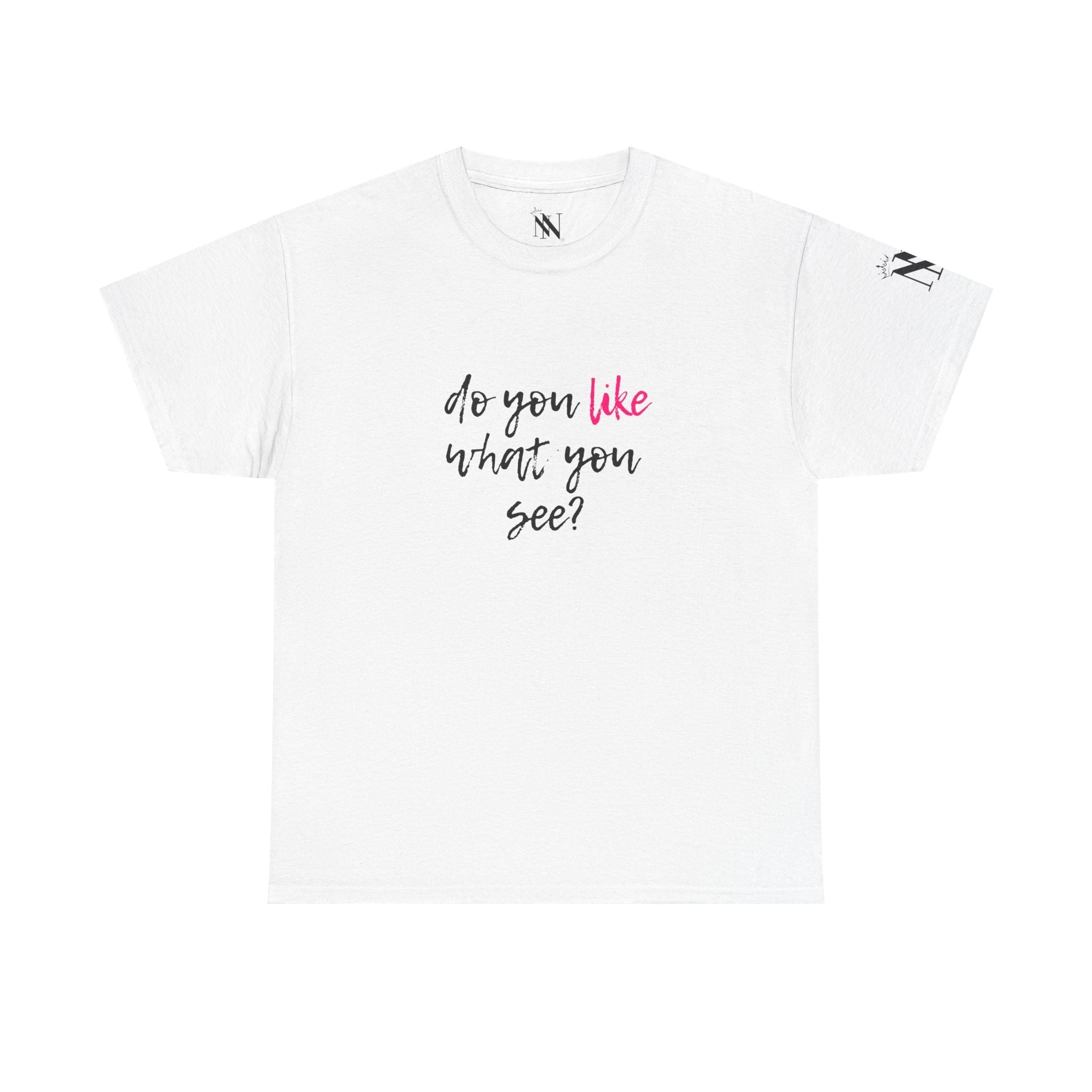 Do You Like What You See? | Mix & Match 100% Cotton Unisex Fun-Flirty Lovers’ Tees
