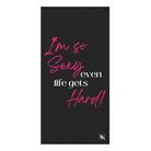 I’m So Sexy Even Life Gets Hard! Beach Towel