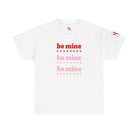 Be Mine Multiple Times | Mix & Match Cotton Unisex Fun-Flirty Lovers’ T-Shirts