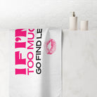 If I’m Too Much Go Find Less Anal Sex Towel