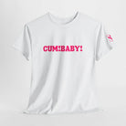 Cum! Baby! T-Shirt