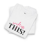 Wife This! With a Kiss | Mix & Match Cotton Unisex Fun-Flirty Lovers’ T-Shirts