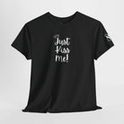 Crowned Just Kiss Me! Cotton T-Shirt