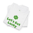 Let’s Get Lucky St. Patrick’s Day | Mix & Match Cotton Unisex Fun-Flirty Lovers’ T-Shirts