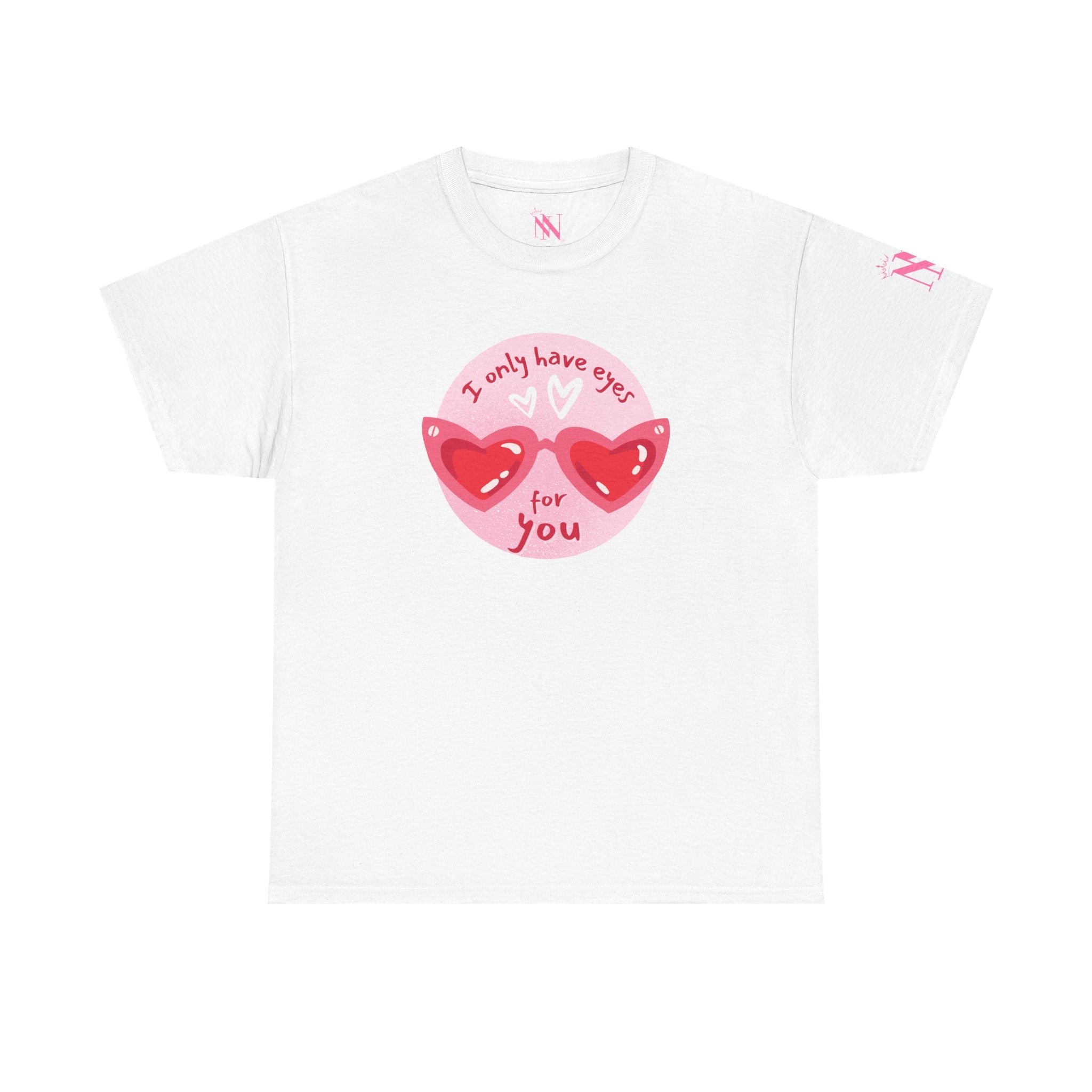 I Only Have Eyes for You | Mix & Match Cotton Unisex Fun-Flirty Lovers’ T-Shirts