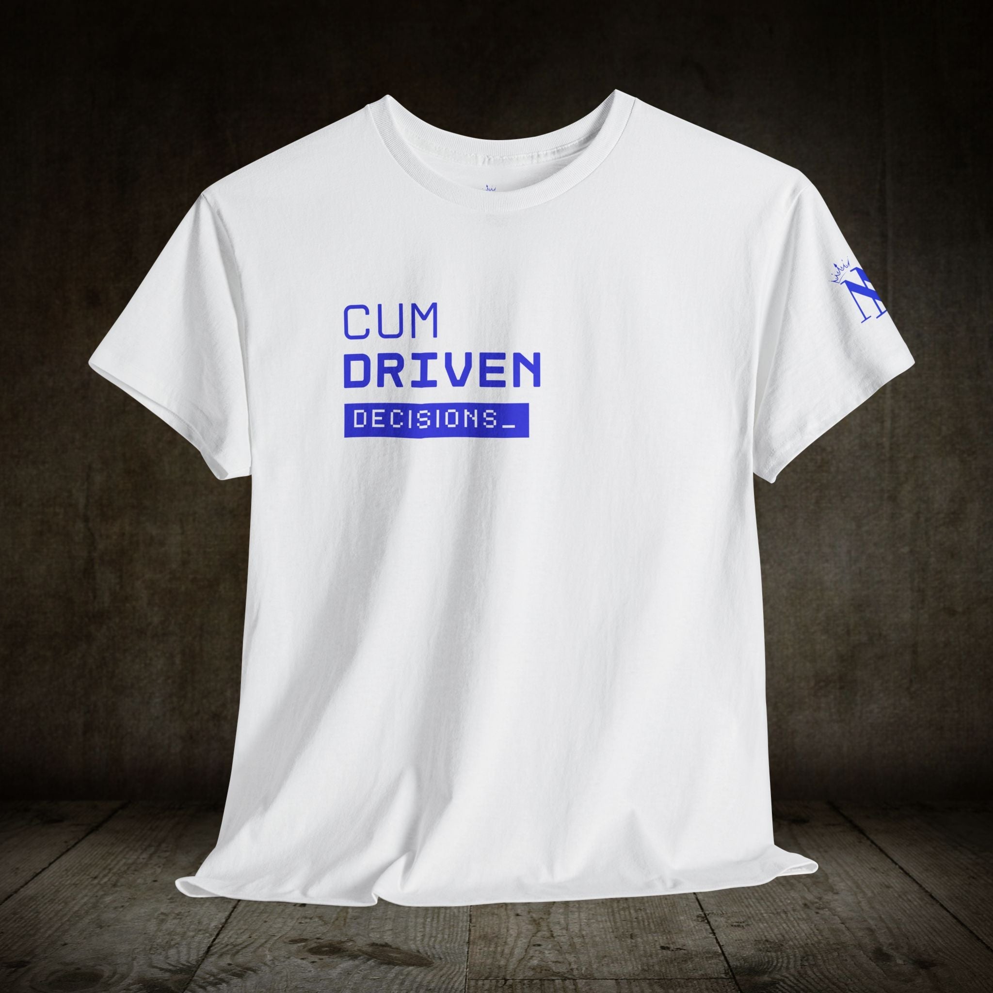 Cum Driven Decisions | Mix & Match 100% Cotton Unisex Fun-Flirty Lovers’ Tees