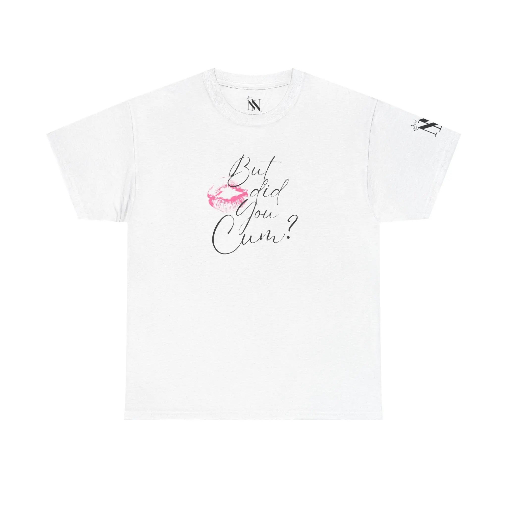 But did you Cum? with a Kiss Romantic Couples Sex Gifts for Her T-Shirt