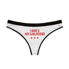 I Have a Hot Girlfriend | Mix & Match Women’s Fun-Flirty Lovers’ Thongs