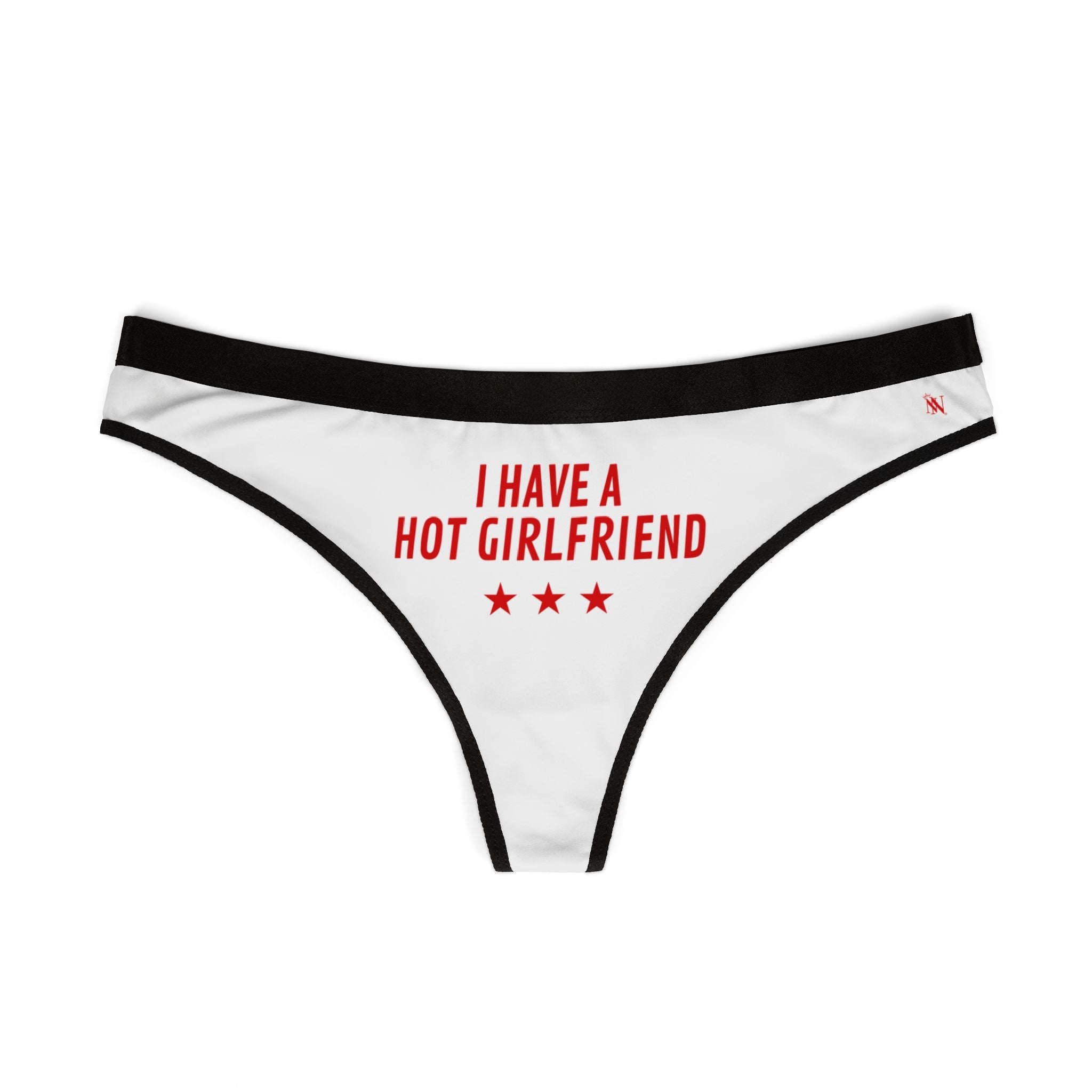 I Have a Hot Girlfriend | Mix & Match Women’s Fun-Flirty Lovers’ Thongs