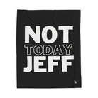 Not Today Jeff | Mix & Match Velveteen Fun-Flirty Lovers’ Blankets