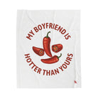 My Boyfriend is Hotter Than Yours Pepper | Mix & Match Soft Fun-Flirty Lovers’ Blankets