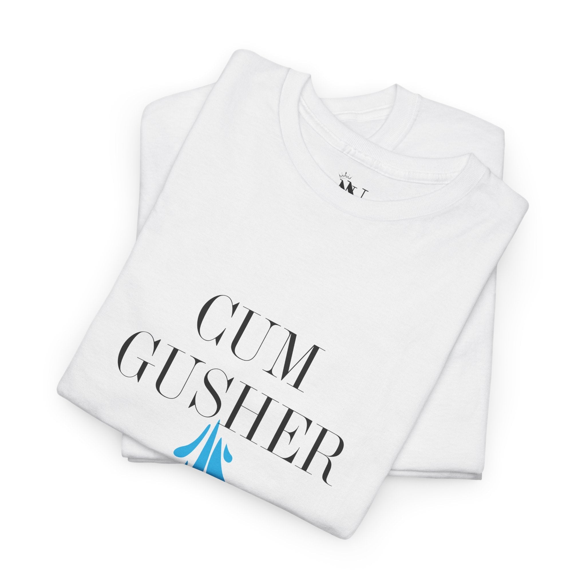 Cum Gusher | Mix & Match 100% Cotton Unisex Fun-Flirty Lovers’ Tees