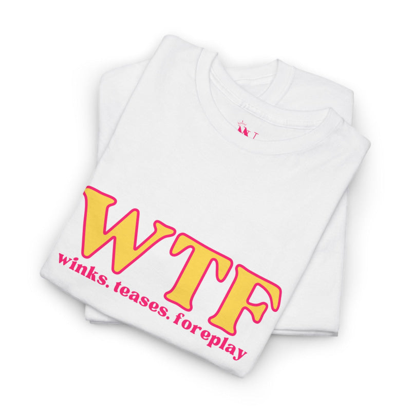 WTF Winks Teases Foreplay | Mix & Match Cotton Unisex Fun-Flirty Lovers’ T-Shirts