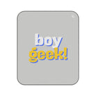 Boy Geek! | Mix Match Fun-Flirty Lovers’ Water-Resistant Blankets