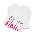But First NAIL It! | Mix & Match 100% Cotton Unisex Fun-Flirty Lovers’ Tees