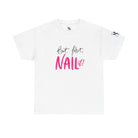 But First NAIL It! | Mix & Match 100% Cotton Unisex Fun-Flirty Lovers’ Tees