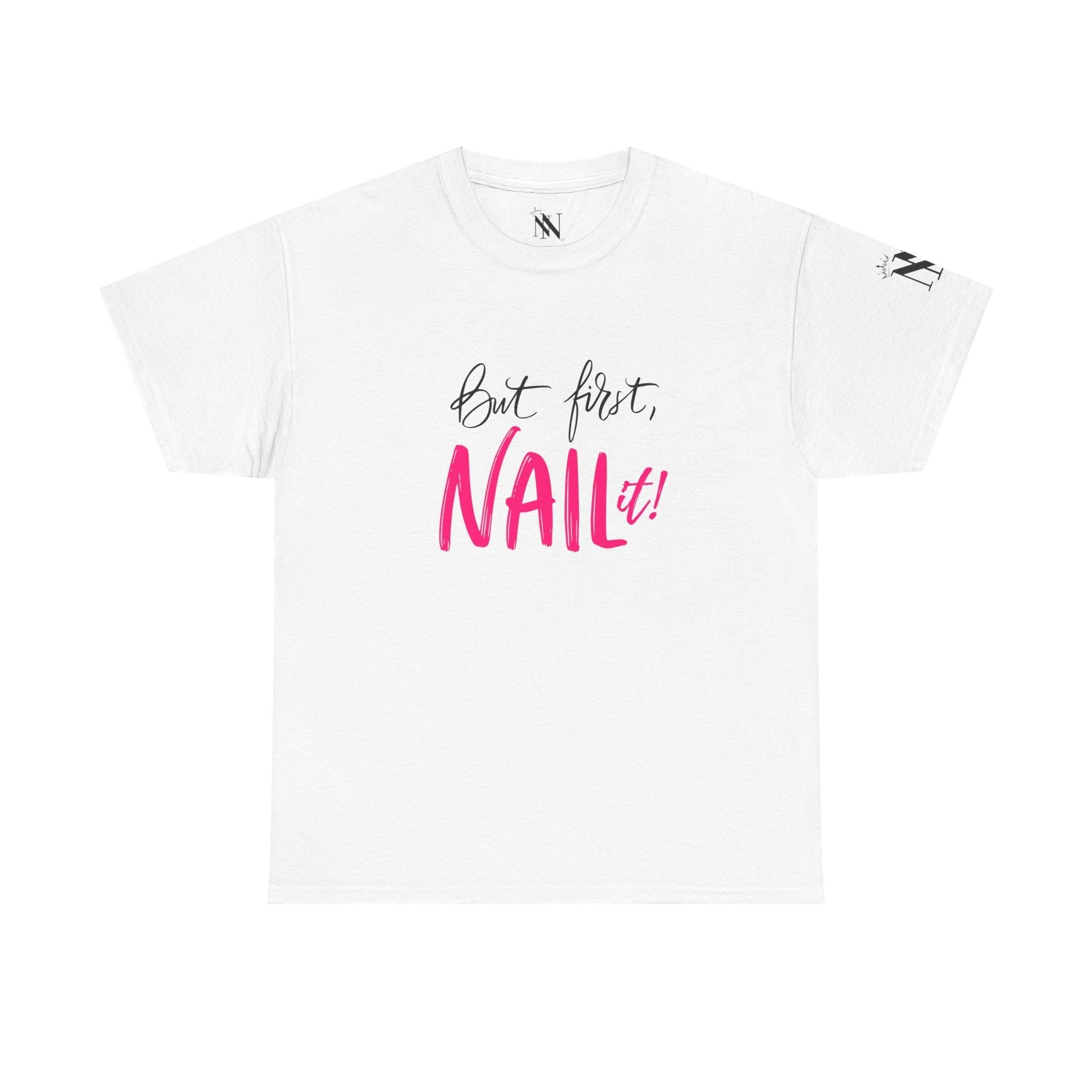 But First NAIL It! | Mix & Match 100% Cotton Unisex Fun-Flirty Lovers’ Tees
