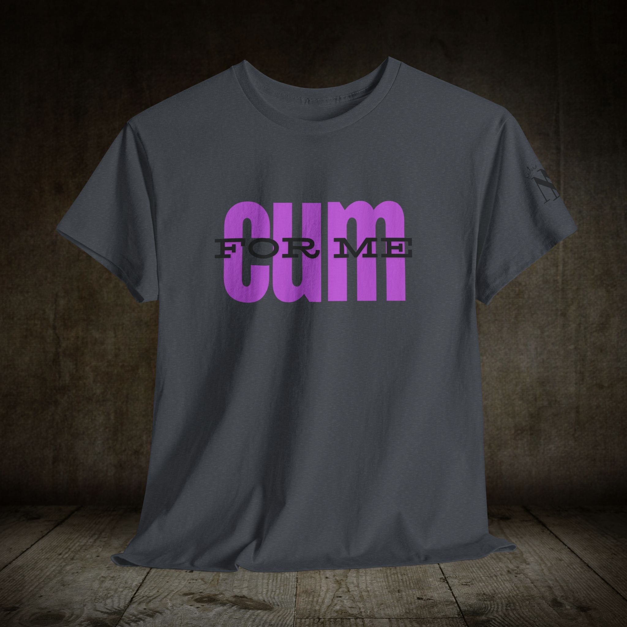 Cum For Me | Mix & Match 100% Cotton Unisex Fun-Flirty Lovers’ Tees
