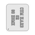 Cum Hard or Go Home | Mix Match Fun-Flirty Lovers’ Water-Resistant Blankets