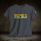 Don’t Forget to Cum | Mix & Match 100% Cotton Unisex Fun-Flirty Lovers’ Tees