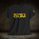 Don’t Forget to Cum | Mix & Match 100% Cotton Unisex Fun-Flirty Lovers’ Tees