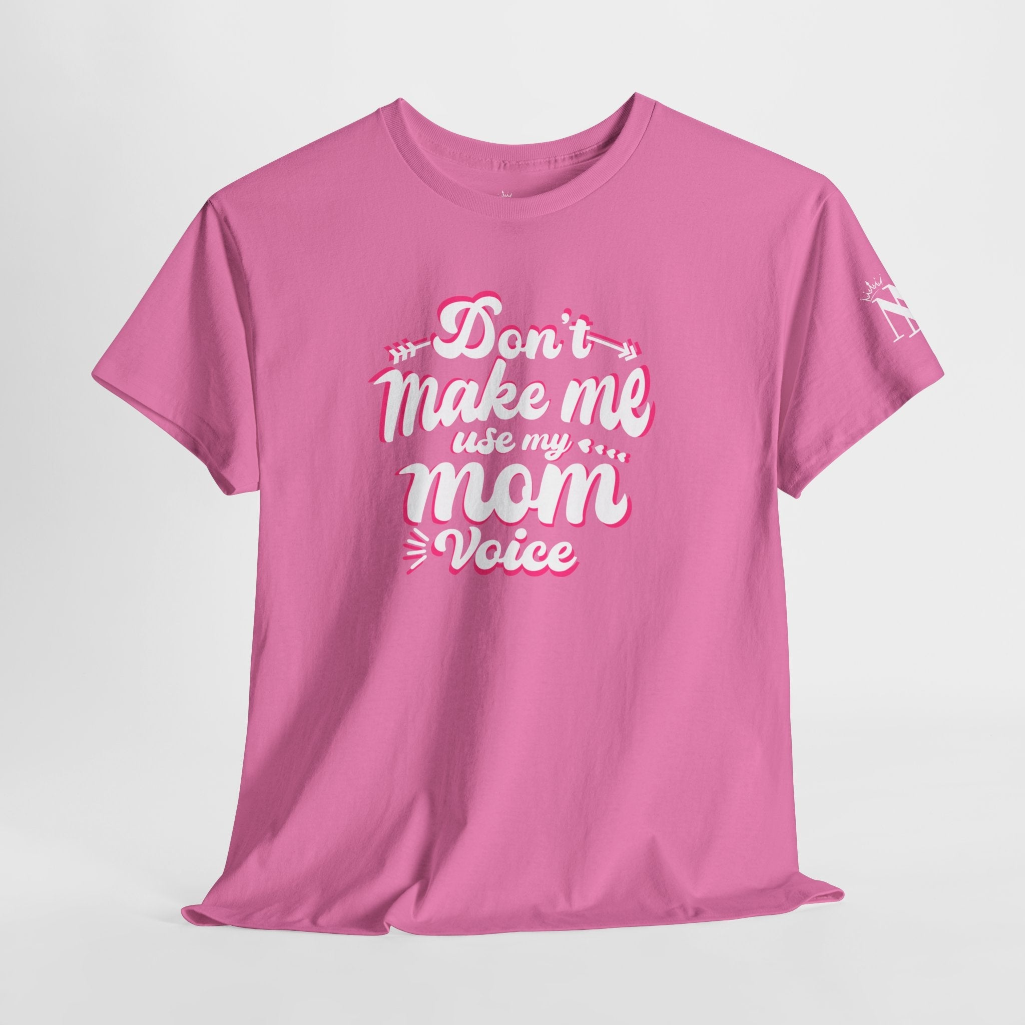 Don’t Make Me Use My Mom Voice | Mix & Match Cotton Unisex Fun-Flirty Lovers’ T-Shirts