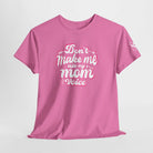Don’t Make Me Use My Mom Voice | Mix & Match Cotton Unisex Fun-Flirty Lovers’ T-Shirts