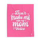 Don’t Make Me Use My Mom Voice | Mix & Match Soft Fun-Flirty Lovers’ Blankets