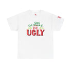 Eat Drink Be Ugly Christmas | Mix & Match 100% Cotton Unisex Fun-Flirty Lovers’ Tees