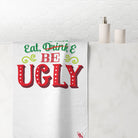 Eat Drink Be Ugly | Mix & Match Naughty XL Fun-Flirty Lovers’ Towels