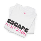 Escape To My Room | Mix & Match 100% Cotton Unisex Fun-Flirty Lovers’ Tees