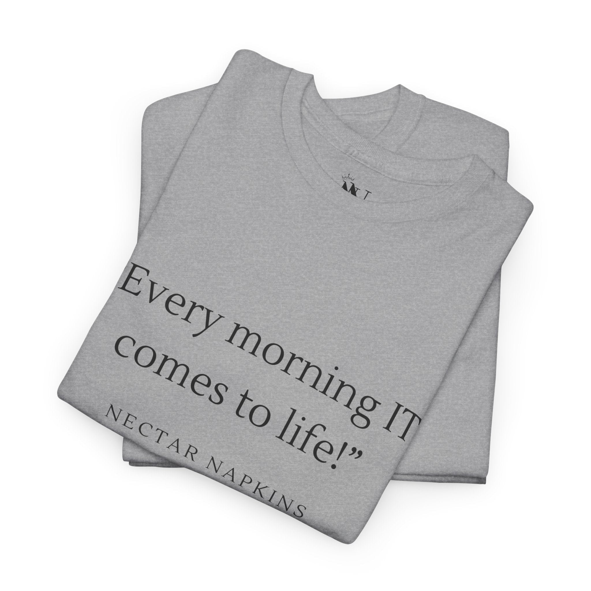 Every Morning It Comes To Life | Mix & Match 100% Cotton Unisex Fun-Flirty Lovers’ Tees