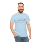 Every Morning It Comes To Life | Mix & Match 100% Cotton Unisex Fun-Flirty Lovers’ Tees