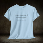 Every Morning It Comes To Life | Mix & Match 100% Cotton Unisex Fun-Flirty Lovers’ Tees