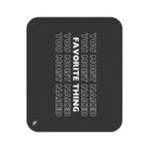 Favorite Thing You Moist | Mix Match Fun-Flirty Lovers’ Water-Resistant Blankets